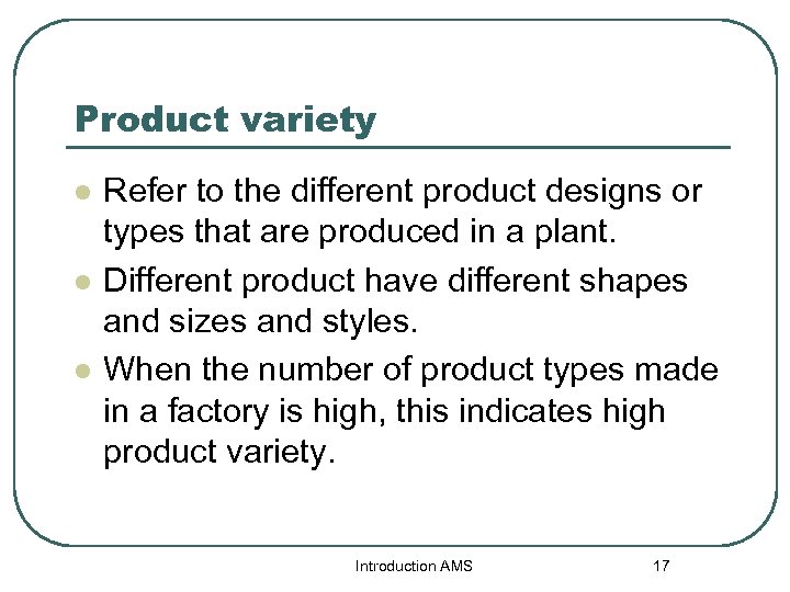 Product variety l l l Refer to the different product designs or types that