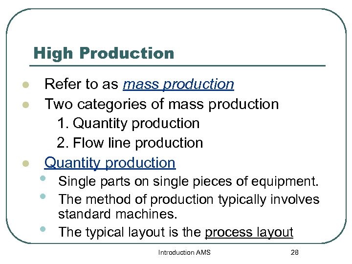 High Production l l l Refer to as mass production Two categories of mass