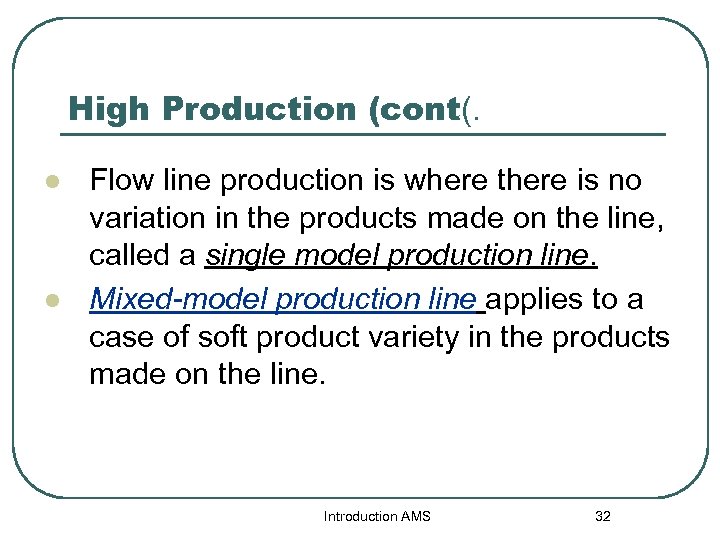 High Production (cont(. l l Flow line production is where there is no variation