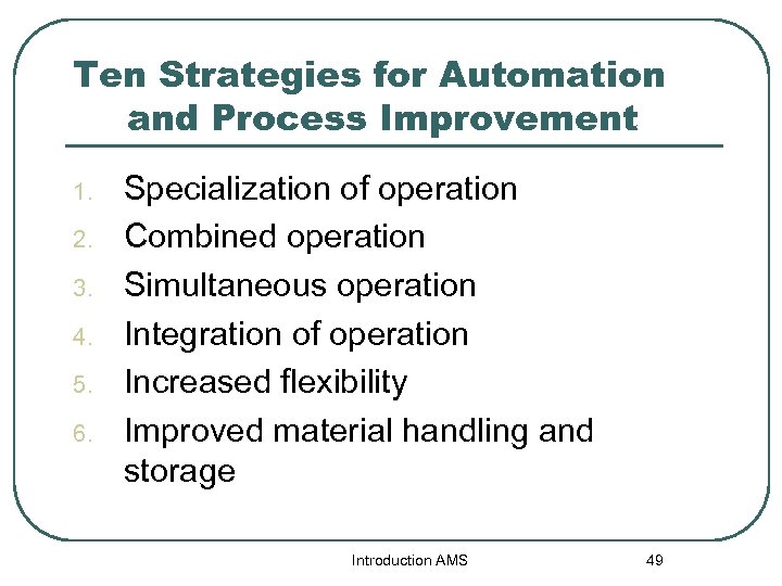 Ten Strategies for Automation and Process Improvement 1. 2. 3. 4. 5. 6. Specialization