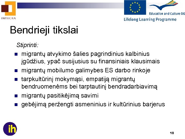 Bendrieji tikslai Stiprinti: n migrantų atvykimo šalies pagrindinius kalbinius įgūdžius, ypač susijusius su finansiniais