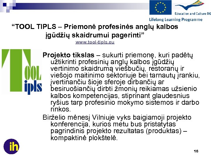 “TOOL TIPLS – Priemonė profesinės anglų kalbos įgūdžių skaidrumui pagerinti” www. tool-tipls. eu Projekto