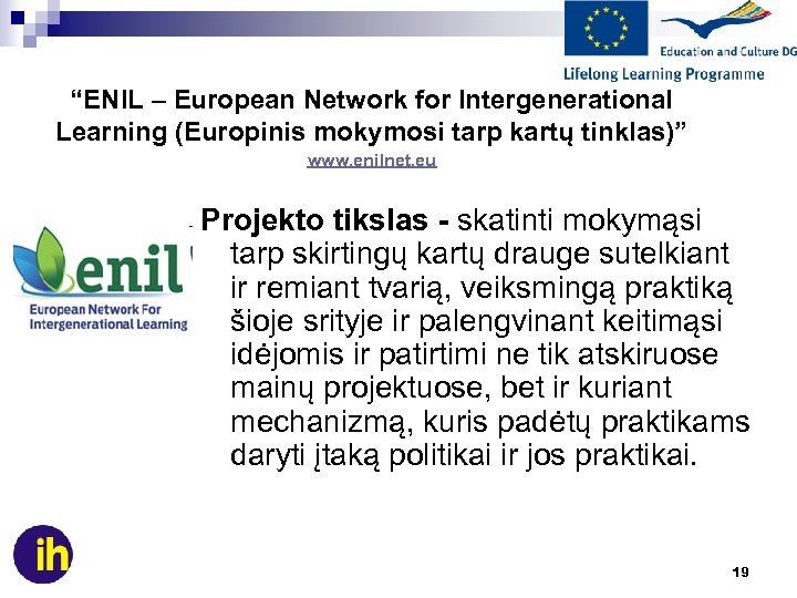 “ENIL – European Network for Intergenerational Learning (Europinis mokymosi tarp kartų tinklas)” www. enilnet.