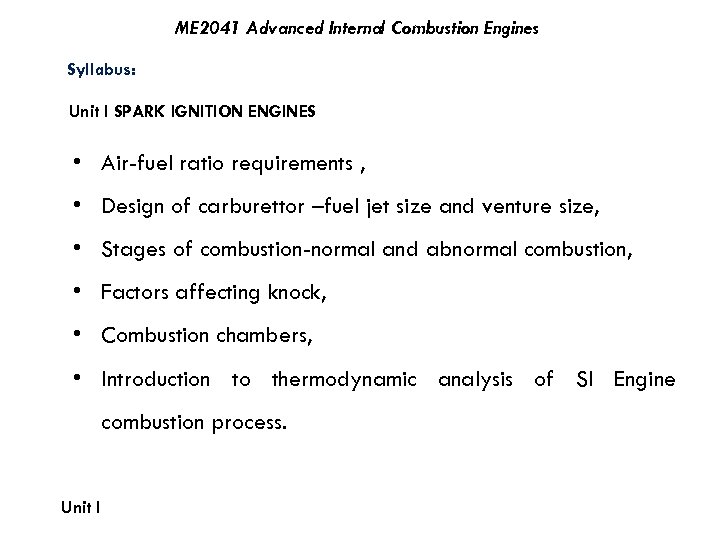 ME 2041 Advanced Internal Combustion Engines Syllabus: Unit I SPARK IGNITION ENGINES • Air-fuel