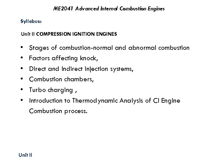 ME 2041 Advanced Internal Combustion Engines Syllabus: Unit II COMPRESSION IGNITION ENGINES • •