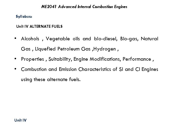 ME 2041 Advanced Internal Combustion Engines Syllabus: Unit IV ALTERNATE FUELS • Alcohols ,