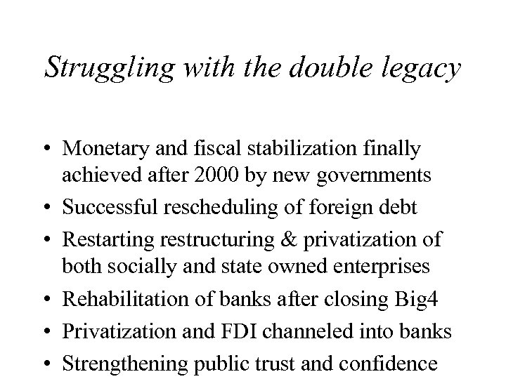 Struggling with the double legacy • Monetary and fiscal stabilization finally achieved after 2000