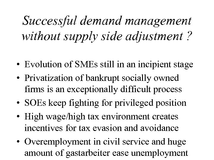 Successful demand management without supply side adjustment ? • Evolution of SMEs still in