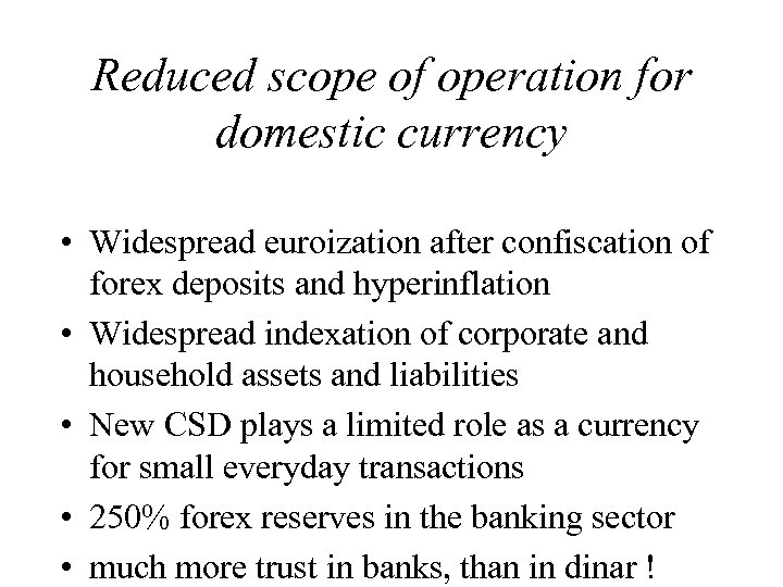 Reduced scope of operation for domestic currency • Widespread euroization after confiscation of forex