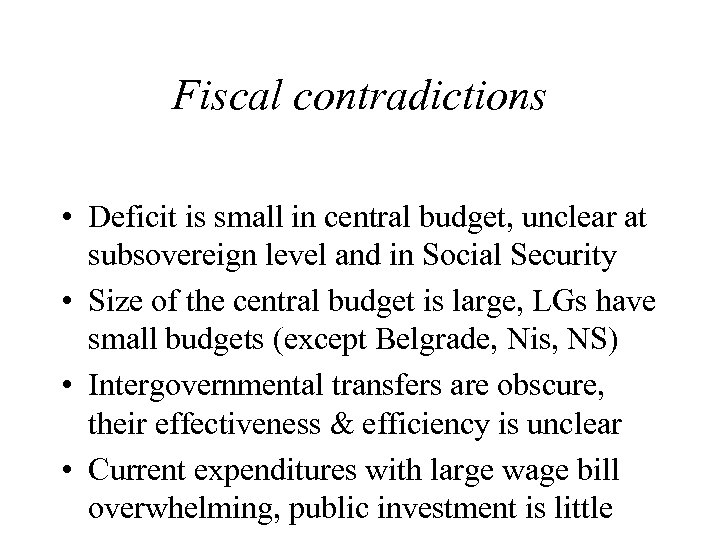 Fiscal contradictions • Deficit is small in central budget, unclear at subsovereign level and