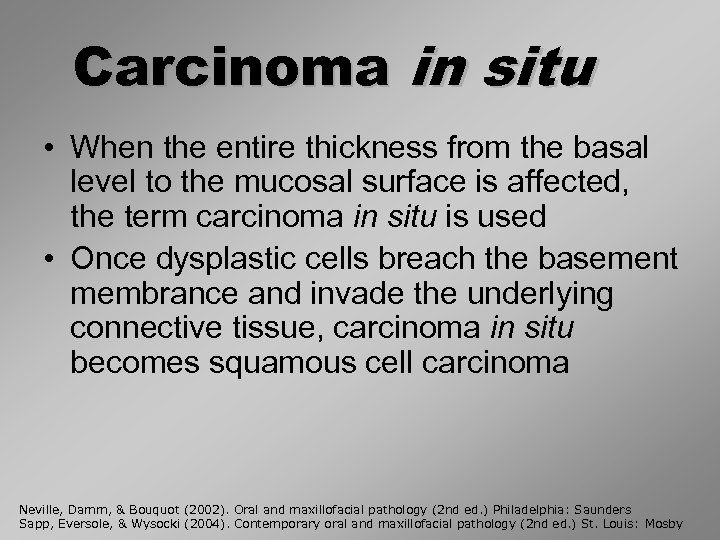 Carcinoma in situ • When the entire thickness from the basal level to the