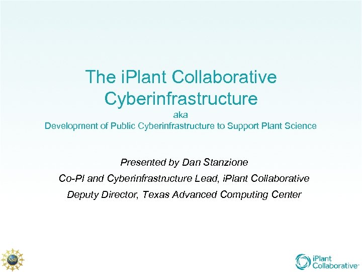 The i. Plant Collaborative Cyberinfrastructure aka Development of Public Cyberinfrastructure to Support Plant Science