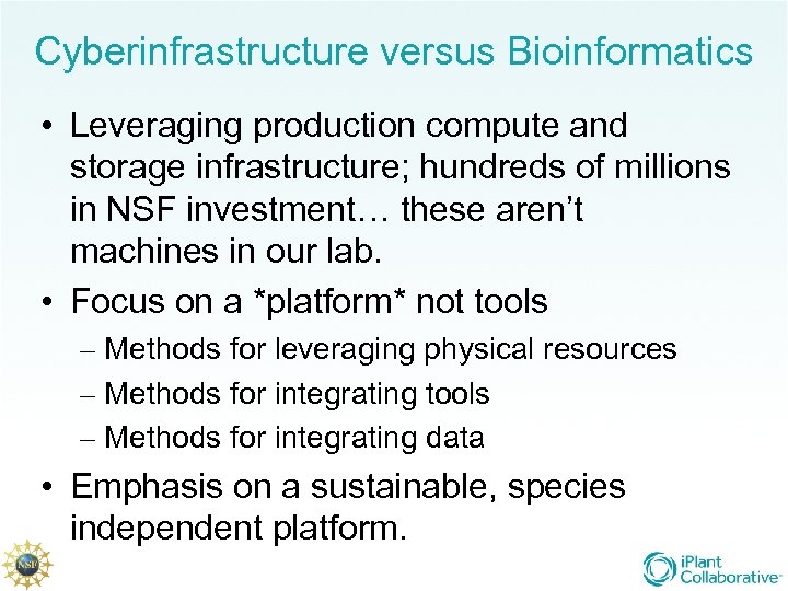 Cyberinfrastructure versus Bioinformatics • Leveraging production compute and storage infrastructure; hundreds of millions in