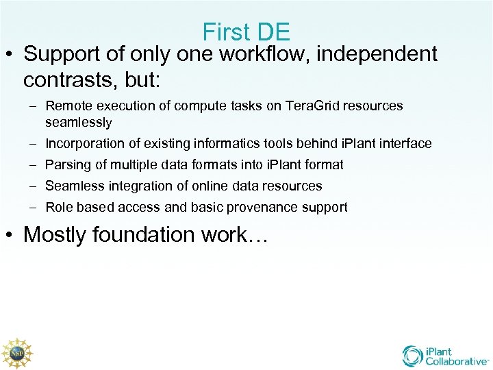 First DE • Support of only one workflow, independent contrasts, but: – Remote execution