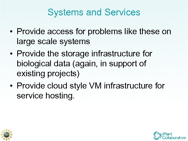 Systems and Services • Provide access for problems like these on large scale systems