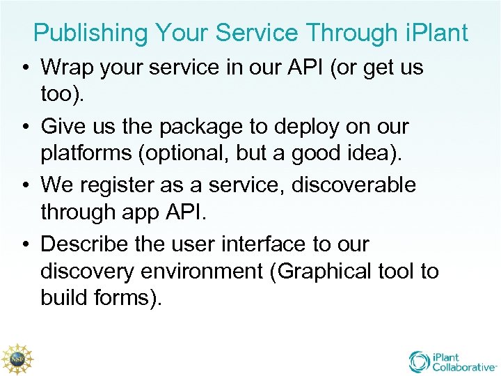 Publishing Your Service Through i. Plant • Wrap your service in our API (or