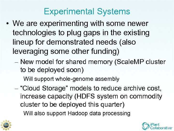 Experimental Systems • We are experimenting with some newer technologies to plug gaps in