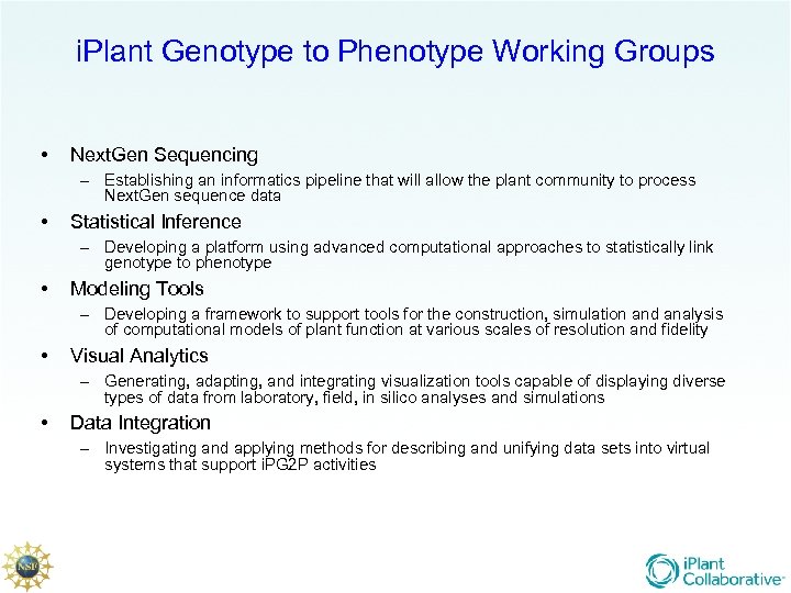 i. Plant Genotype to Phenotype Working Groups • Next. Gen Sequencing – Establishing an