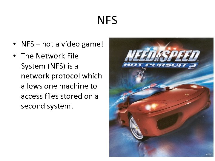 NFS • NFS – not a video game! • The Network File System (NFS)