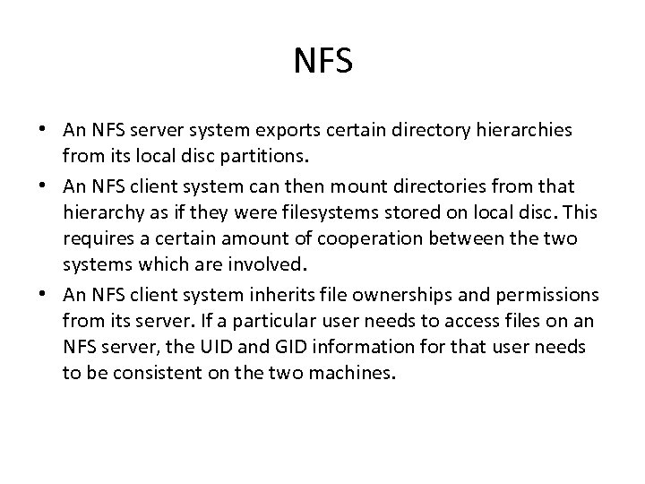 NFS • An NFS server system exports certain directory hierarchies from its local disc