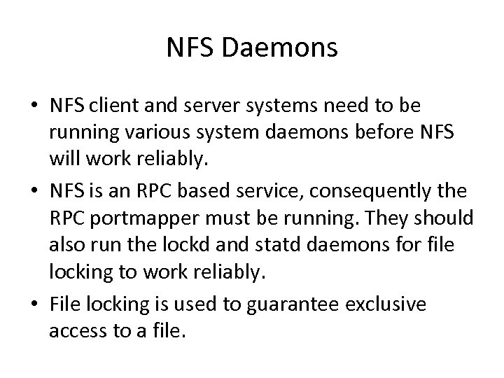 NFS Daemons • NFS client and server systems need to be running various system