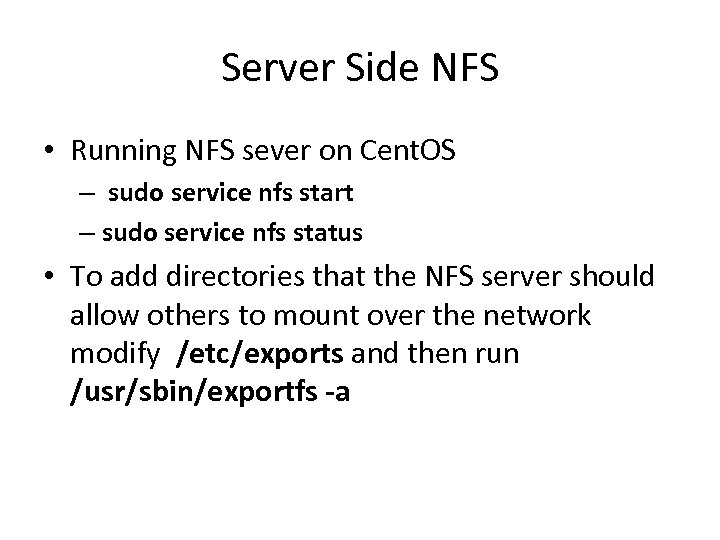 Server Side NFS • Running NFS sever on Cent. OS – sudo service nfs