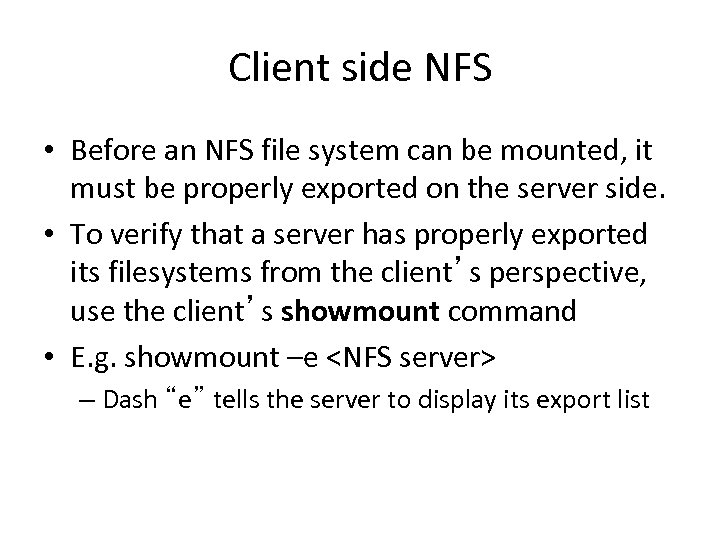 Client side NFS • Before an NFS file system can be mounted, it must