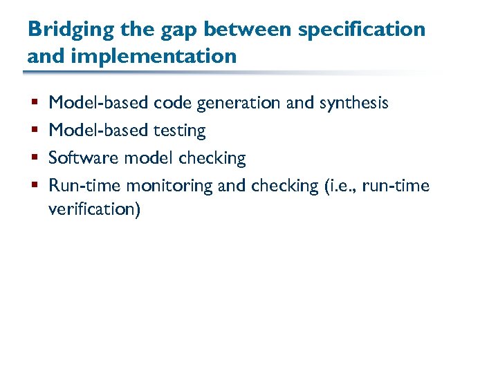 Bridging the gap between specification and implementation § § Model-based code generation and synthesis