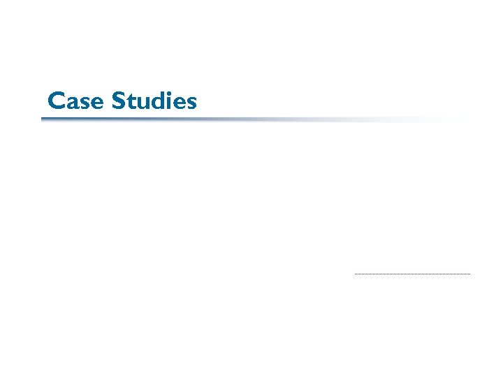 Case Studies 