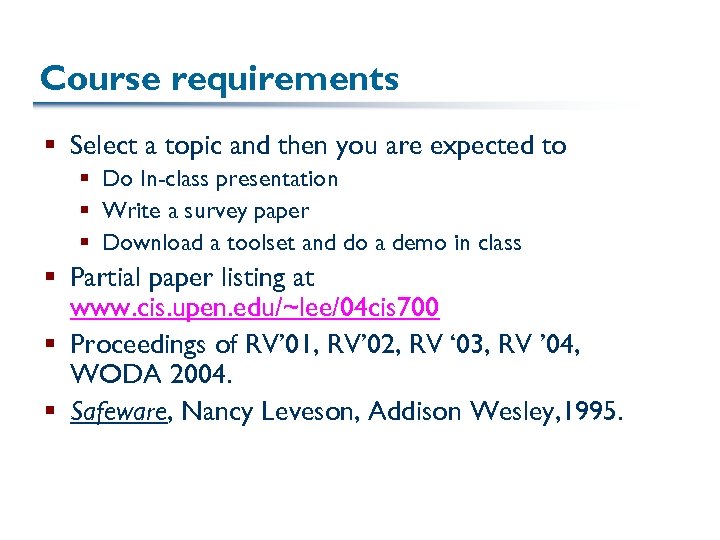 Course requirements § Select a topic and then you are expected to § Do