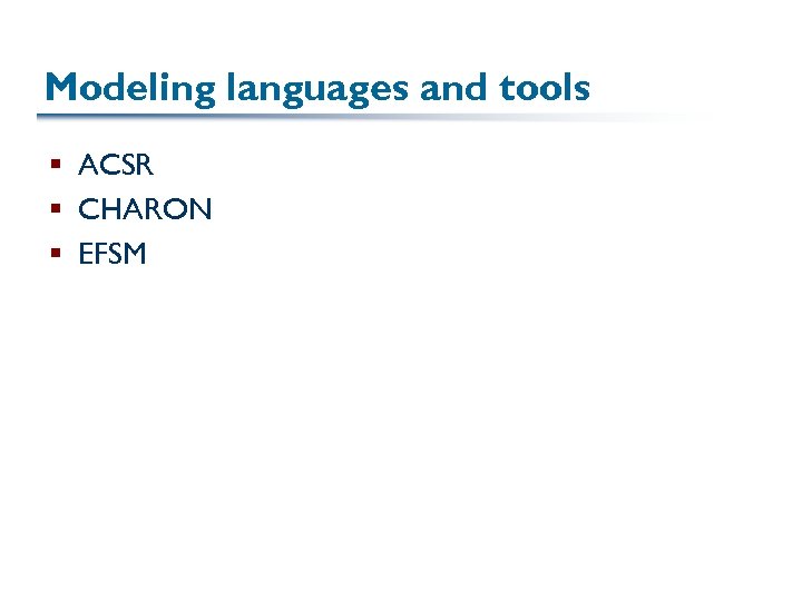Modeling languages and tools § ACSR § CHARON § EFSM 