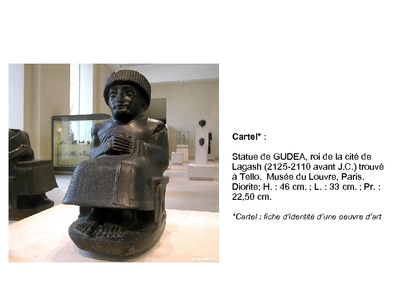 Cartel* : Statue de GUDEA, roi de la cité de Lagash (2125 -2110 avant
