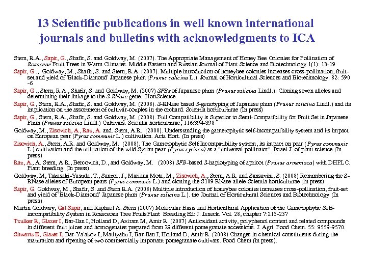 13 Scientific publications in well known international journals and bulletins with acknowledgments to ICA