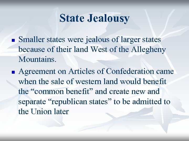 State Jealousy n n Smaller states were jealous of larger states because of their