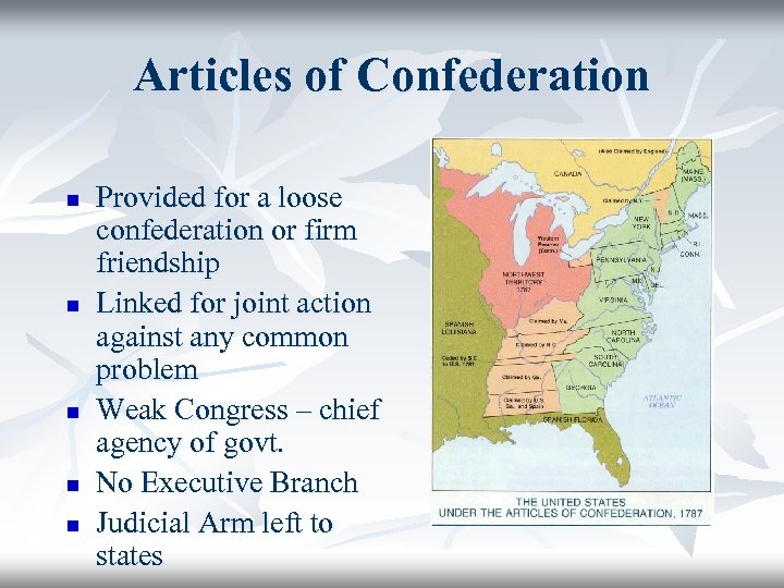 Articles of Confederation n n Provided for a loose confederation or firm friendship Linked