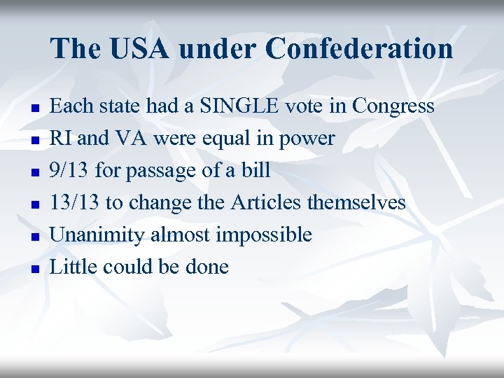 The USA under Confederation n n n Each state had a SINGLE vote in