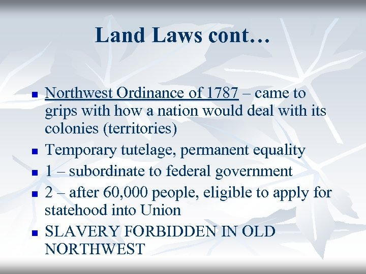 Land Laws cont… n n n Northwest Ordinance of 1787 – came to grips