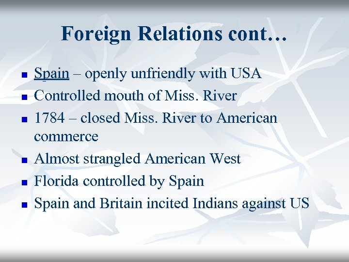 Foreign Relations cont… n n n Spain – openly unfriendly with USA Controlled mouth