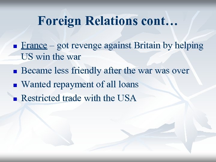 Foreign Relations cont… n n France – got revenge against Britain by helping US