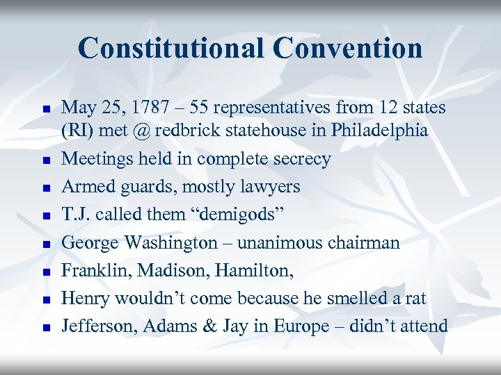 Constitutional Convention n n n n May 25, 1787 – 55 representatives from 12