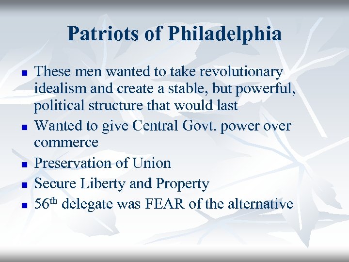 Patriots of Philadelphia n n n These men wanted to take revolutionary idealism and