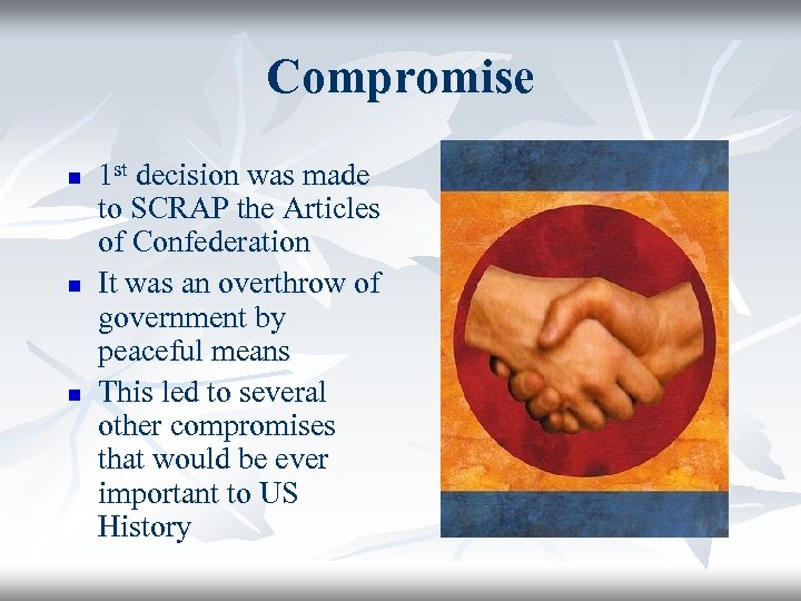 Compromise n n n 1 st decision was made to SCRAP the Articles of