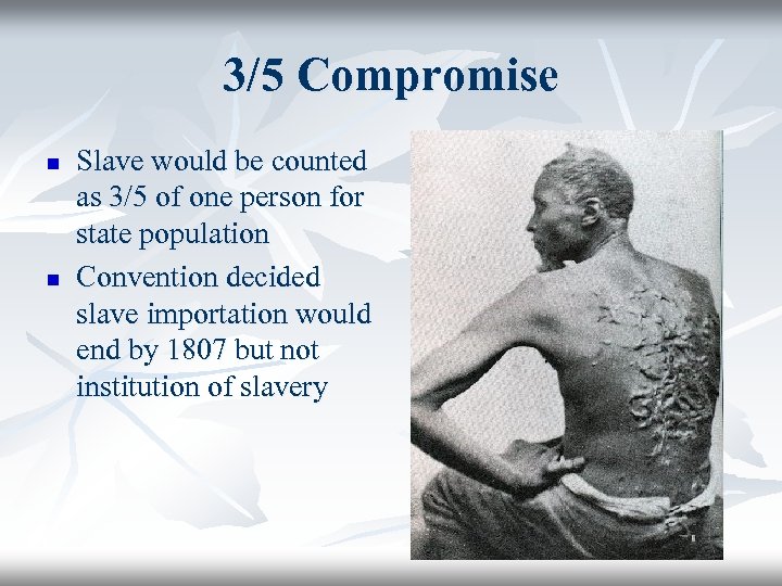 3/5 Compromise n n Slave would be counted as 3/5 of one person for