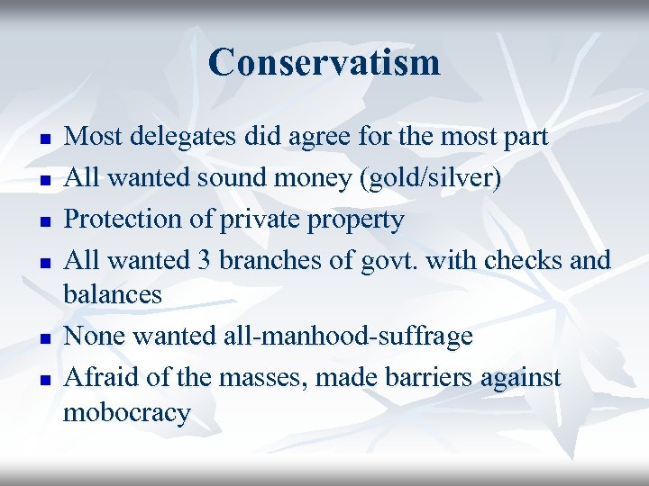 Conservatism n n n Most delegates did agree for the most part All wanted