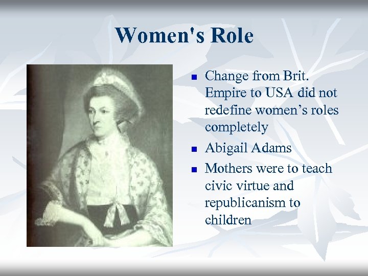 Women's Role n n n Change from Brit. Empire to USA did not redefine
