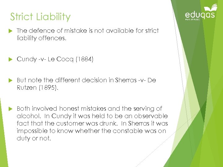 Strict Liability The defence of mistake is not available for strict liability offences. Cundy