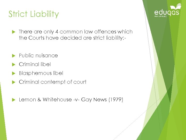 Strict Liability There are only 4 common law offences which the Courts have decided