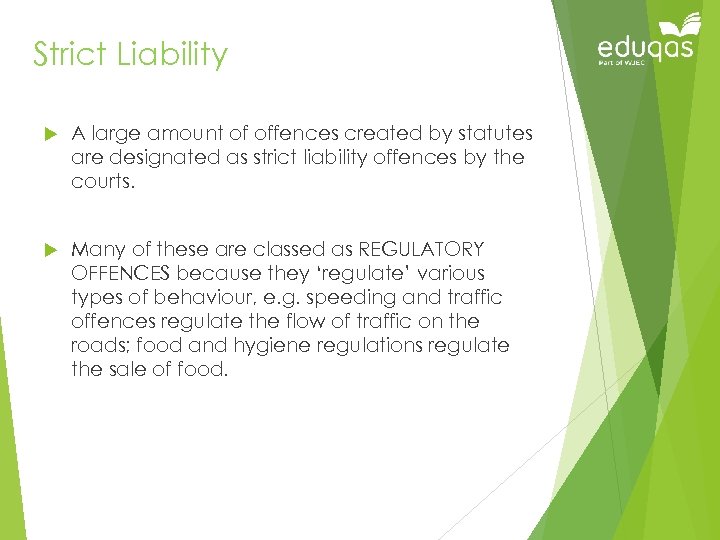 Strict Liability A large amount of offences created by statutes are designated as strict