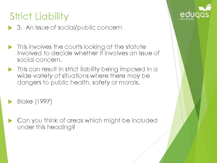 Strict Liability 3. An issue of social/public concern This involves the courts looking at