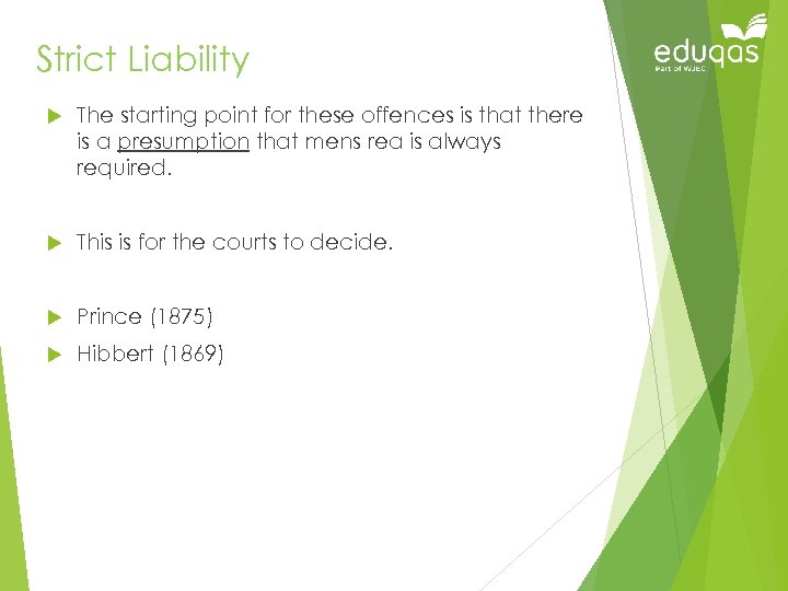 Strict Liability The starting point for these offences is that there is a presumption